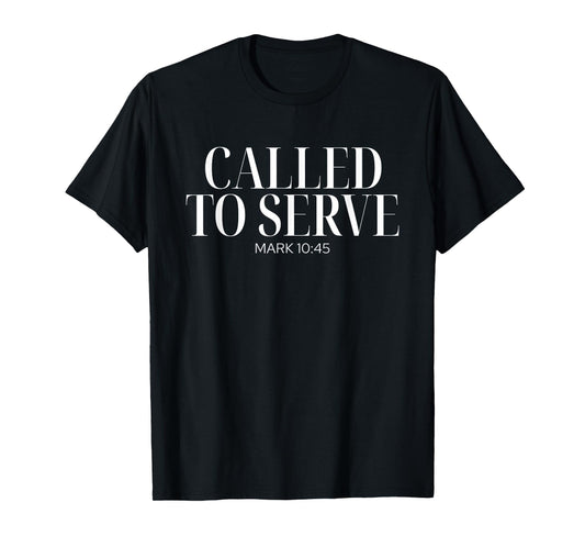 Called To Serve Mark 10:45, Aesthetic Christian Apparel T-Shirt