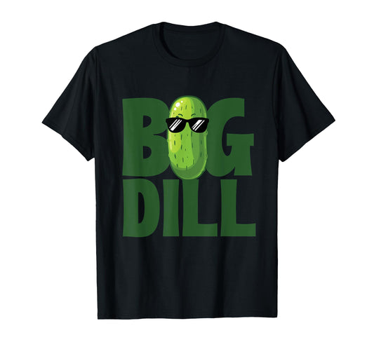 Big Dill - Dill Pickle Lover Pickling Cucumber T-Shirt