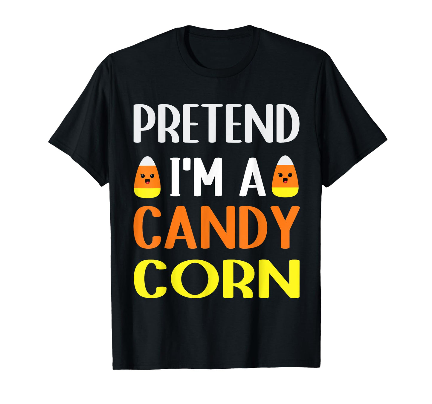Pretend I'm A Candy corn halloween costume women Men Kids T-Shirt