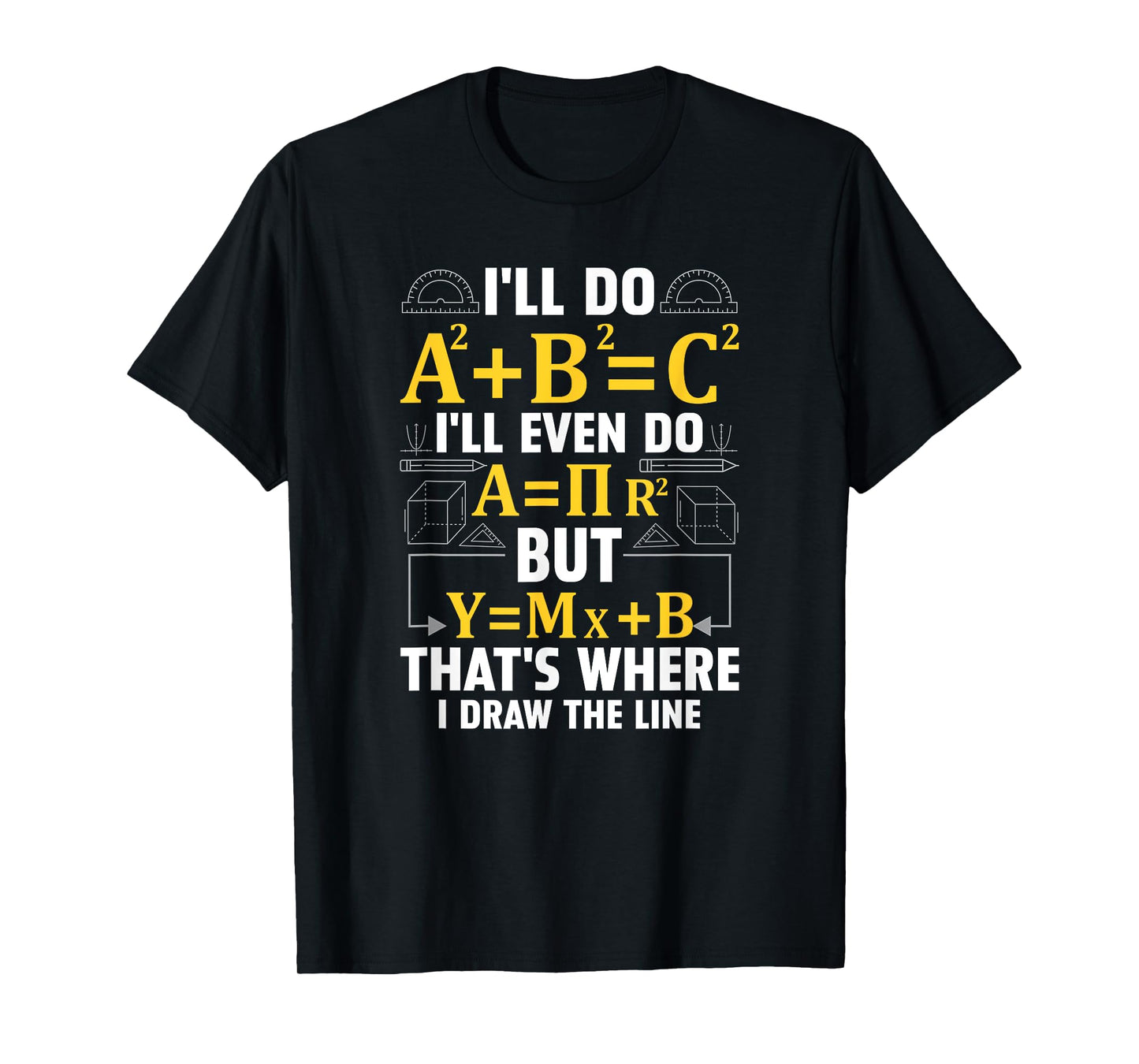 I'll Do A2 + B2 = C2 That's Where I Draw The Line T-Shirt