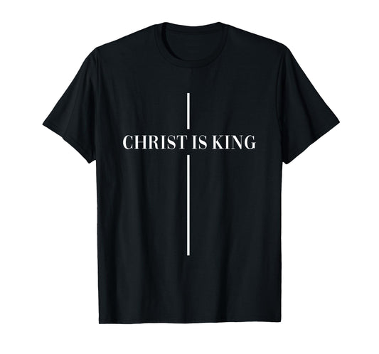 Christian Christianity Christ Is King Jesus Christ Catholic T-Shirt