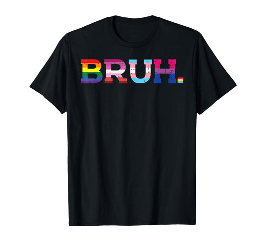 Gay Pride Month Bruh Funny LGBTQ Ally Rainbow Men Women Teen T-Shirt