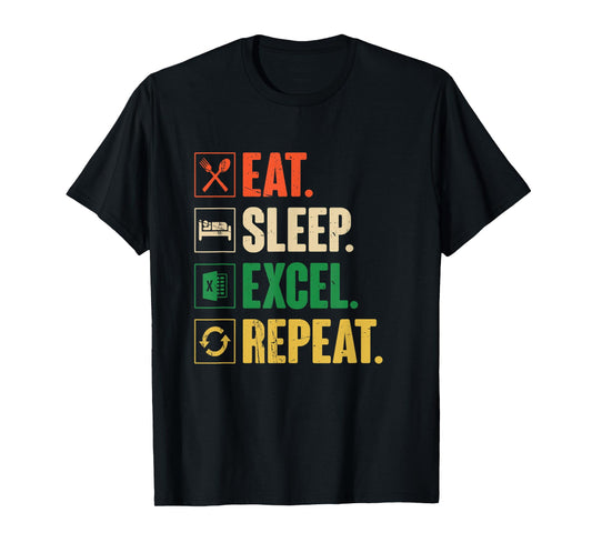 Eat Sleep Excel Repeat - Funny Vintage Retro Excel T-Shirt
