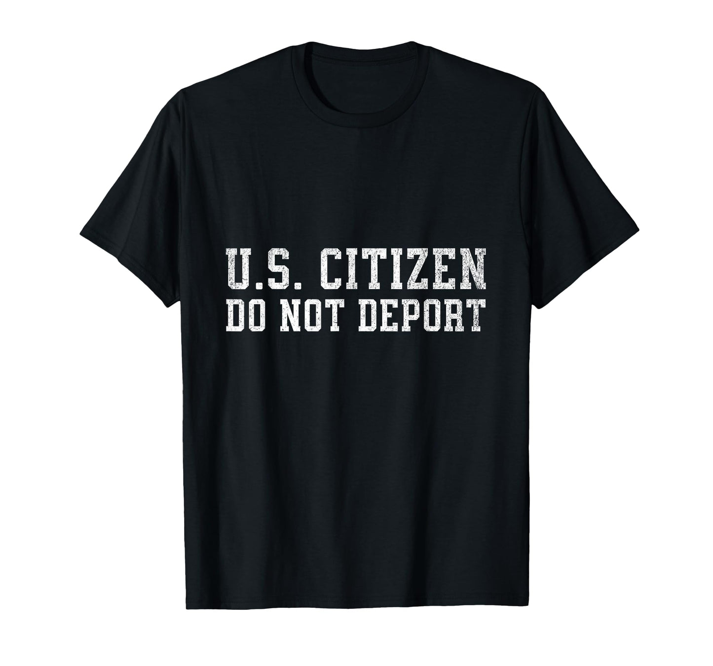 US Citizen Do Not Deport Me T-Shirt