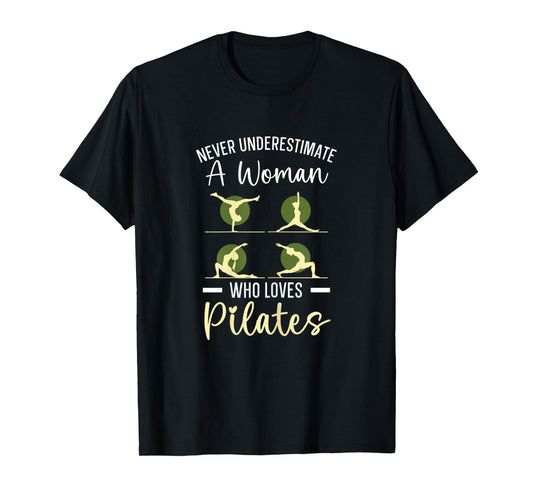Never Underestimate A Woman Who Loves Pilates Fitness T-Shirt