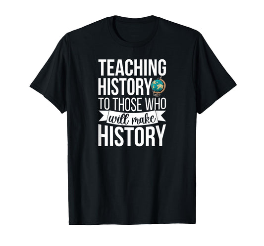 History Teacher Appreciation History Teaching T-Shirt