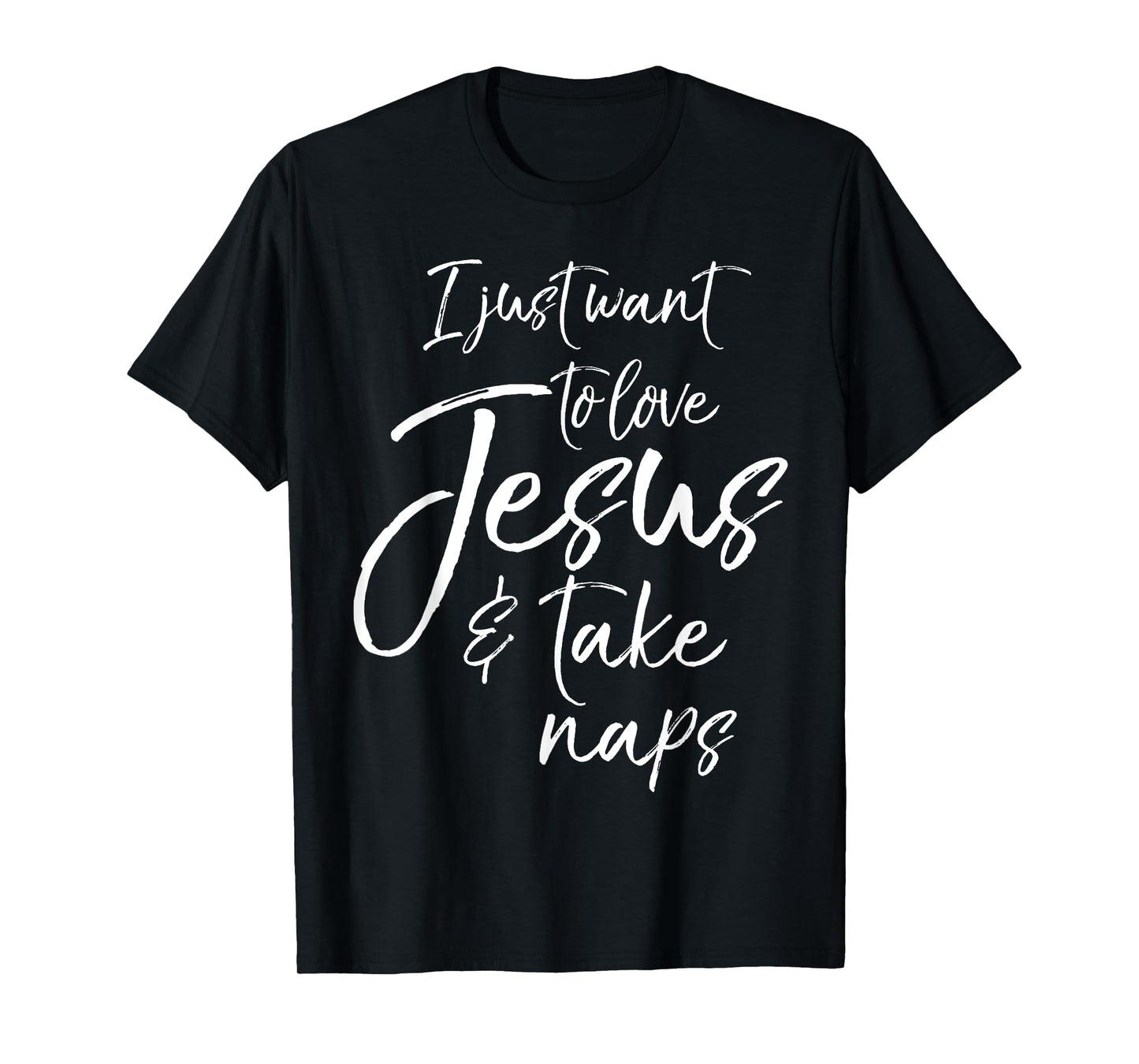 Cute Christian Mom I Just Want to Love Jesus and Take Naps T-Shirt