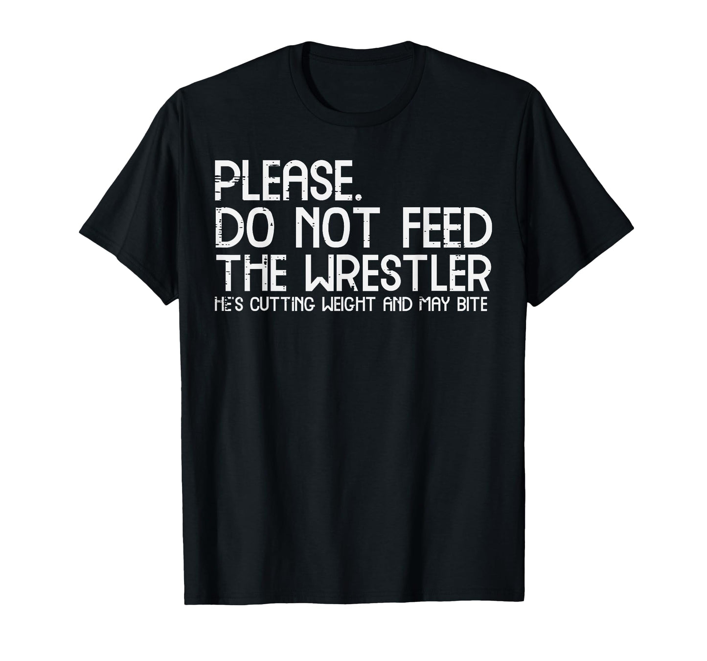 Please Dont Feed Wrestler Funny Wrestling Men Women Boys Kid T-Shirt