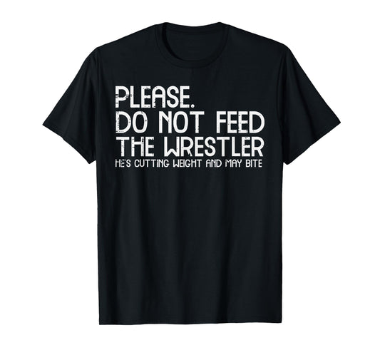 Please Dont Feed Wrestler Funny Wrestling Men Women Boys Kid T-Shirt