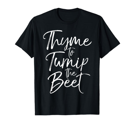 Thyme to Turnip the Beet Shirt Funny Vegetable Pun Shirt T-Shirt