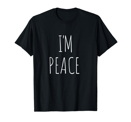Funny Matching Couples Outfit - I Come In Peace I'm Peace T-Shirt