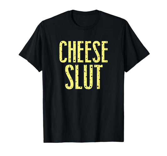 Cheese Slut T-Shirt