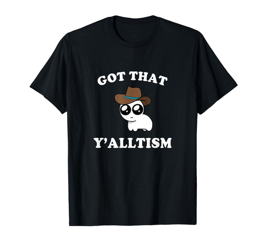Got That Y'alltism Autism Creature Meme T-Shirt