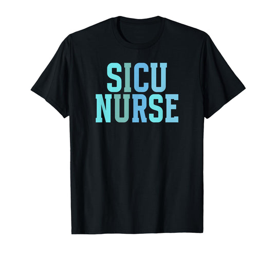 SICU Nurse Appreciation Surgical ICU Nurse T-Shirt