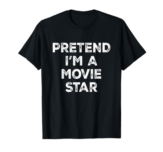 Pretend I'm A Movie Star Lazy Halloween Costume T-Shirt