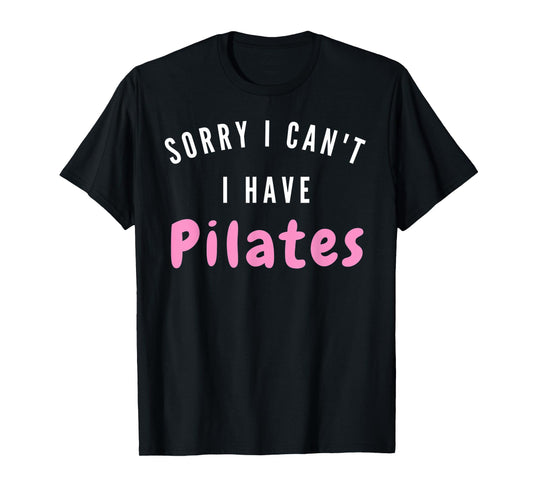 I can't. I have Pilates. Workout after work - Pilates Relax T-Shirt