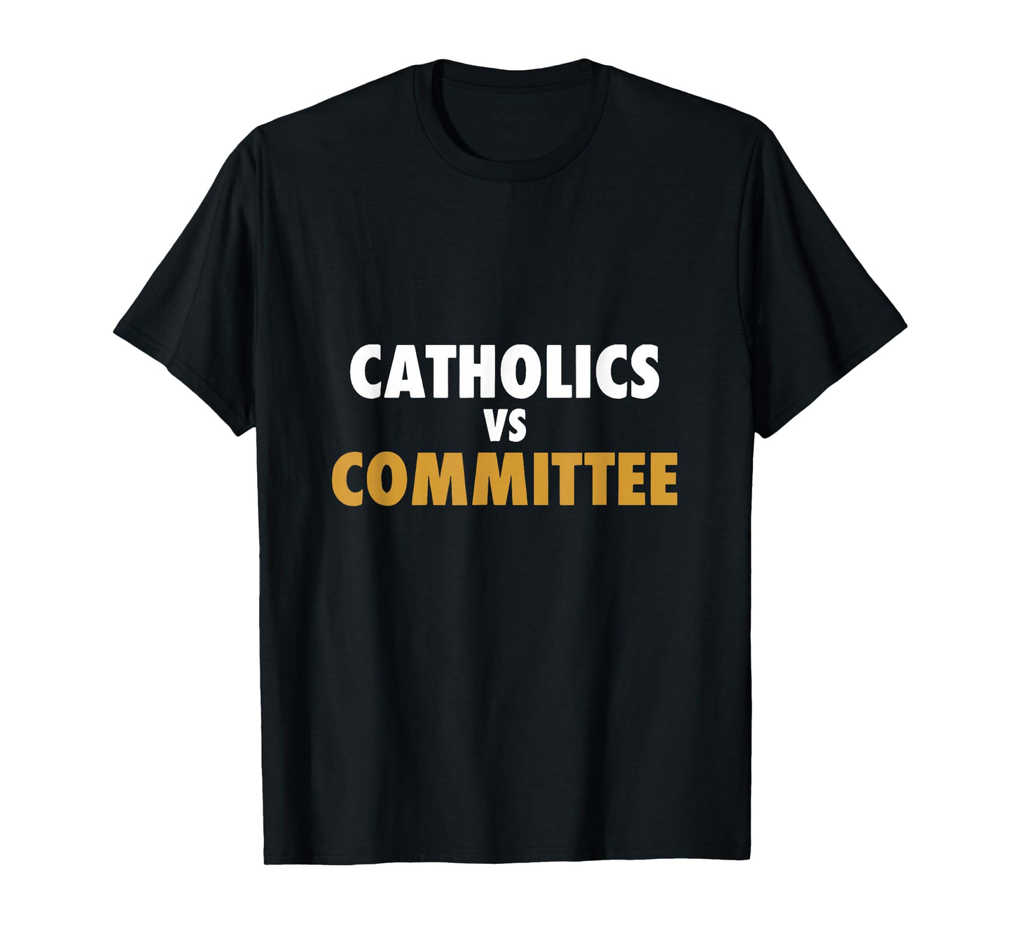 Catholics Vs Committees T-Shirt