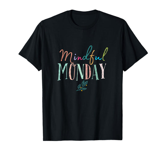 Mindful Monday Peace Mindfulness Gifts Men Women Teachers T-Shirt