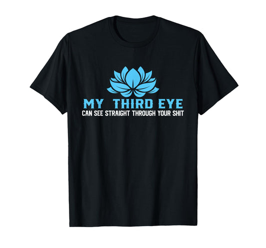 My Third Eye Sees Everything, Yoga Lover T-Shirt