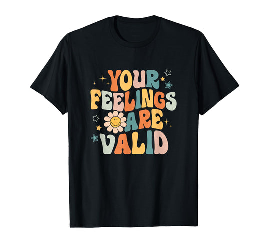 Your Feelings Are Valid Mental Health Matters Mental Health T-Shirt