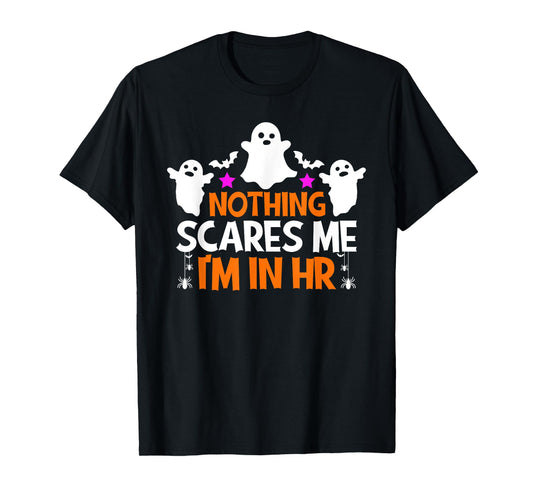 Nothing Scares Me I'm In Hr Halloween Human Resources T-Shirt