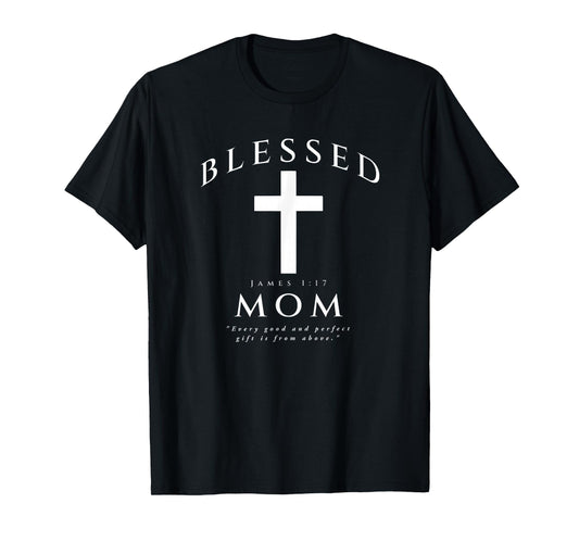 Blessed Mom Christian Mama James 1 17 Scripture Quote Cross T-Shirt
