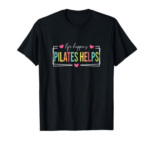 Life Happens Pilates Helps, Pilates Women With Sayings T-Shirt