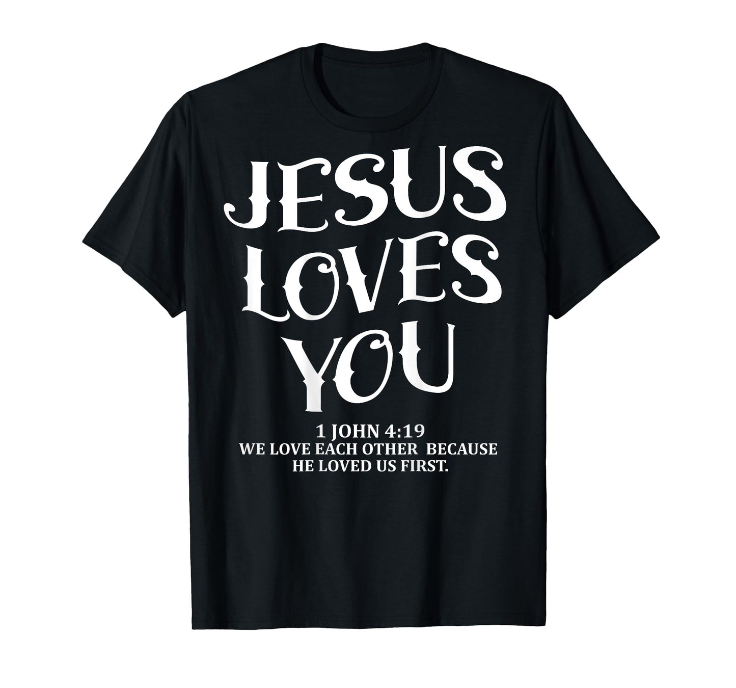 (Back Sided Print) Jesus Loves You Christian T-Shirt