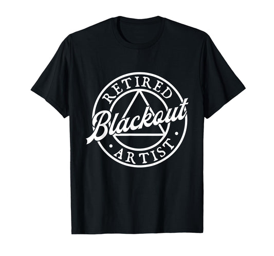 Retired Blackout Artist - Sobriety Anniversary Sober AA NA T-Shirt