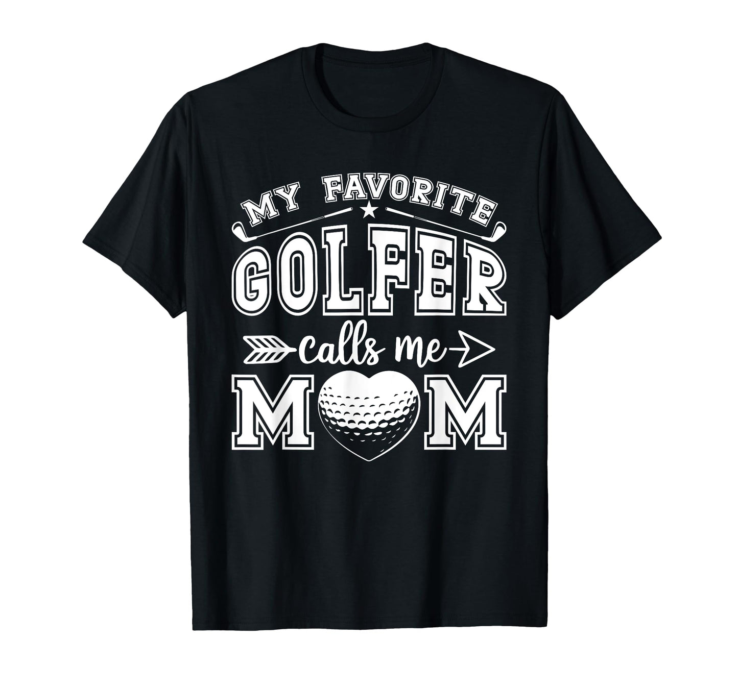 My Favorite Golfer Calls Me Mom Funny Golf Mommy Mothers Day T-Shirt