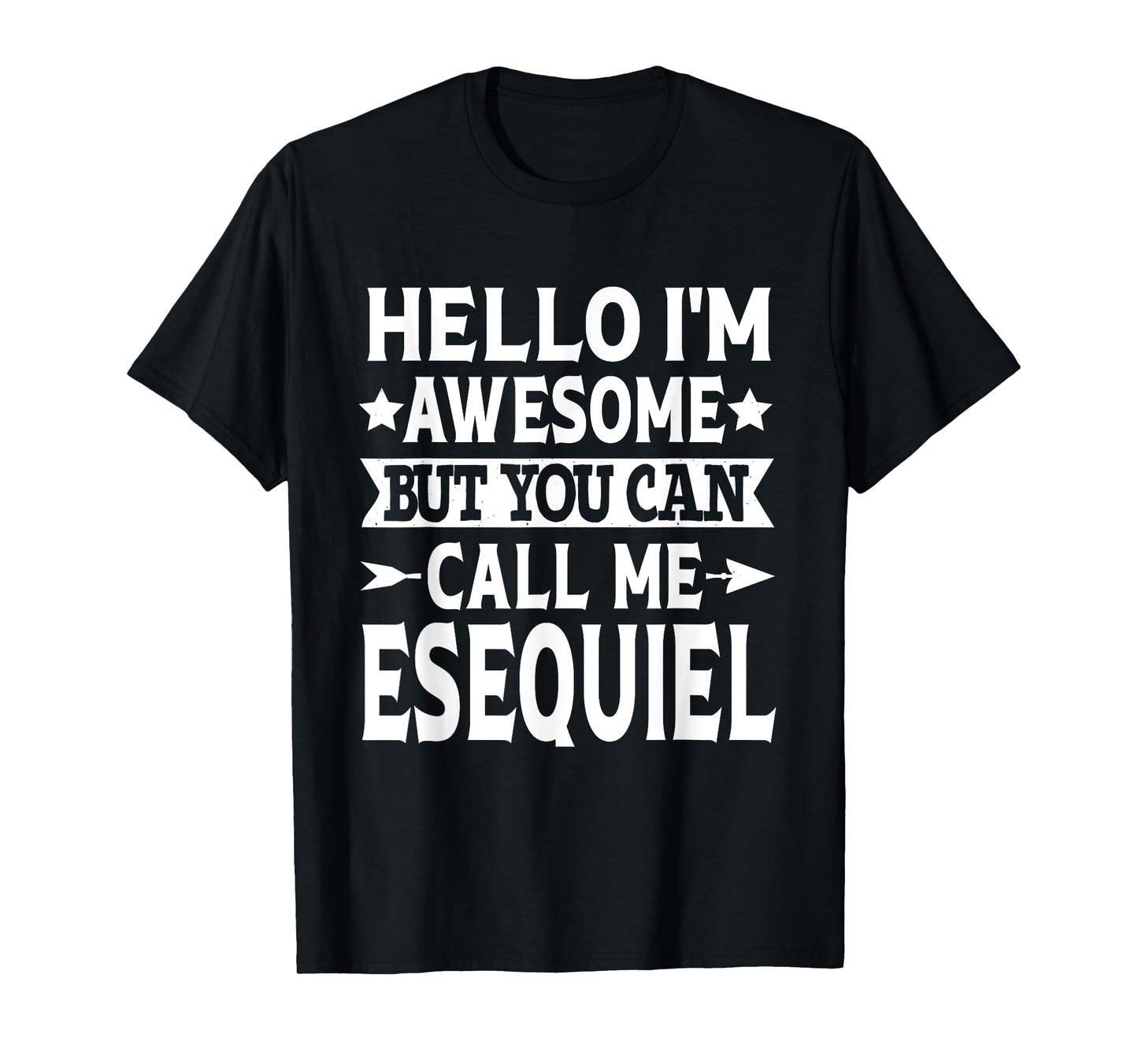 Esequiel Funny First Name Hello I'm Awesome Call Me Esequiel T-Shirt