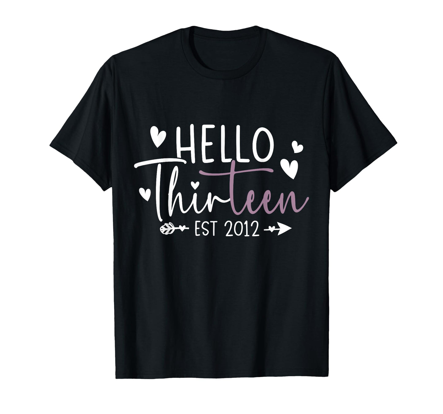 Hello Thirteen Est 2012 13 Year Old 13th Birthday Girl T-Shirt