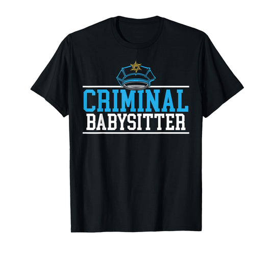 Criminal Babysitter Jail Guard Correction Officer T-Shirt