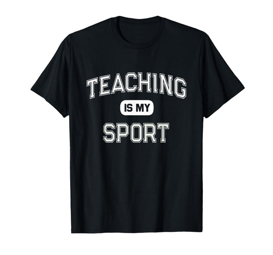 TEACHING IS MY SPORT I Passed College Teacher Certification T-Shirt for Men Women Girls Kids