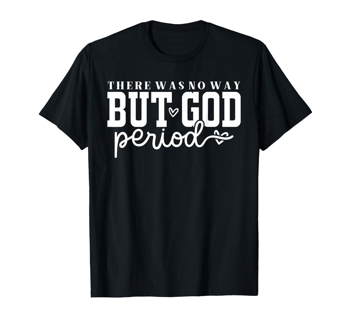 There was No Way But God - Christian Testimony Religious T-Shirt