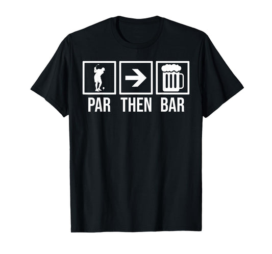 Par Then Bar Golf 19th Hole Shirt Funny Golfing T-Shirt