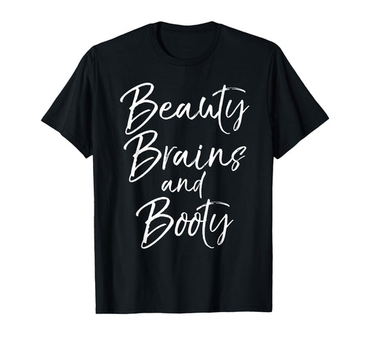 Cute Leg Day Workout Quote for Women Beauty Brains and Booty T-Shirt
