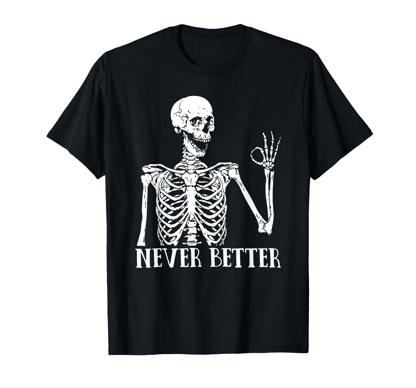 never better retro skeleton funny i'm ok symbol T-Shirt