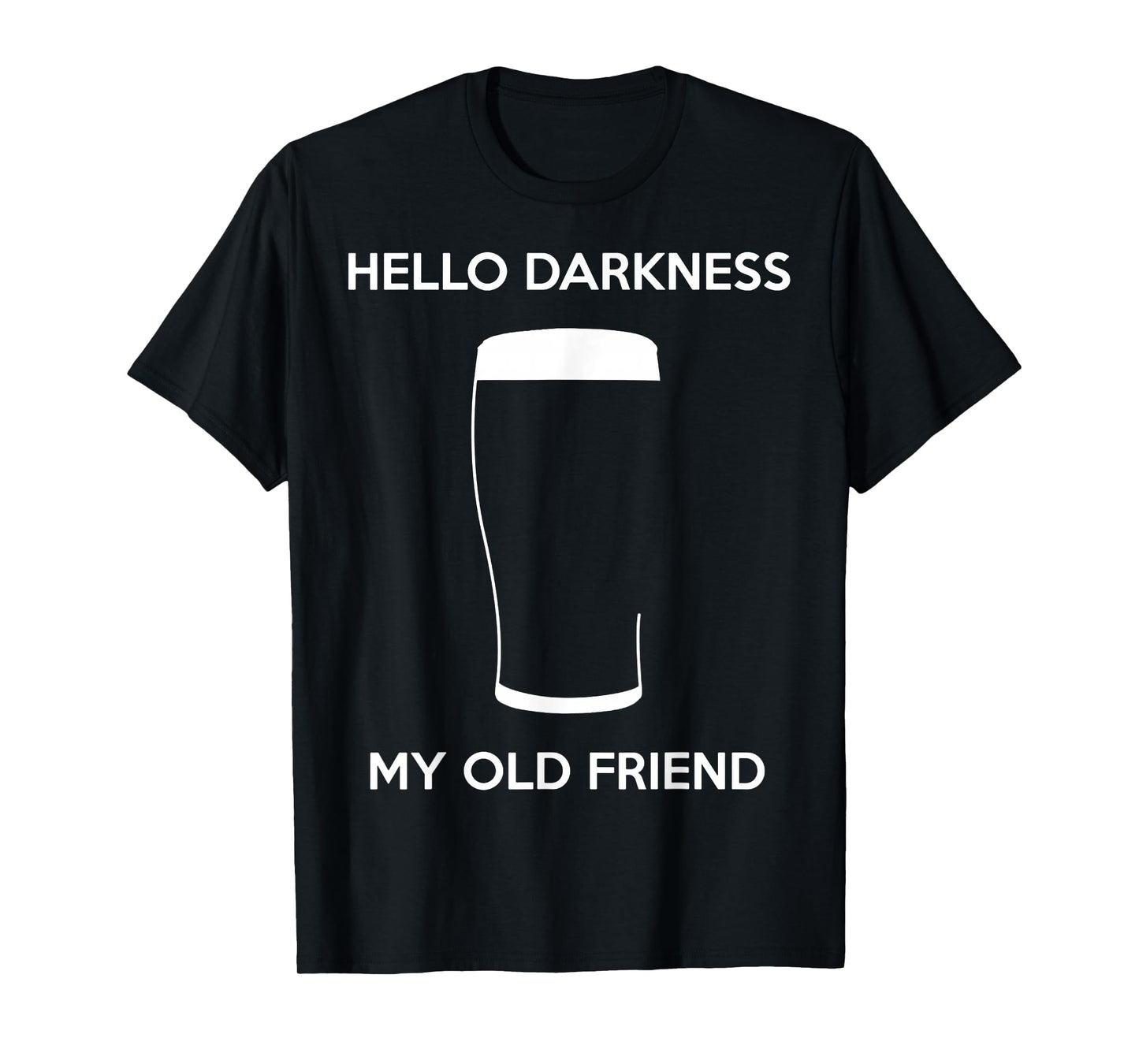 Hello Darkness My Old Friend Age Beer Stout Beer Lover T-Shirt