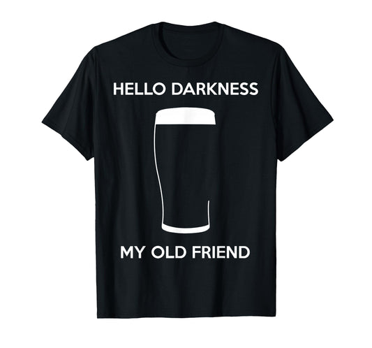 Hello Darkness My Old Friend Age Beer Stout Beer Lover T-Shirt