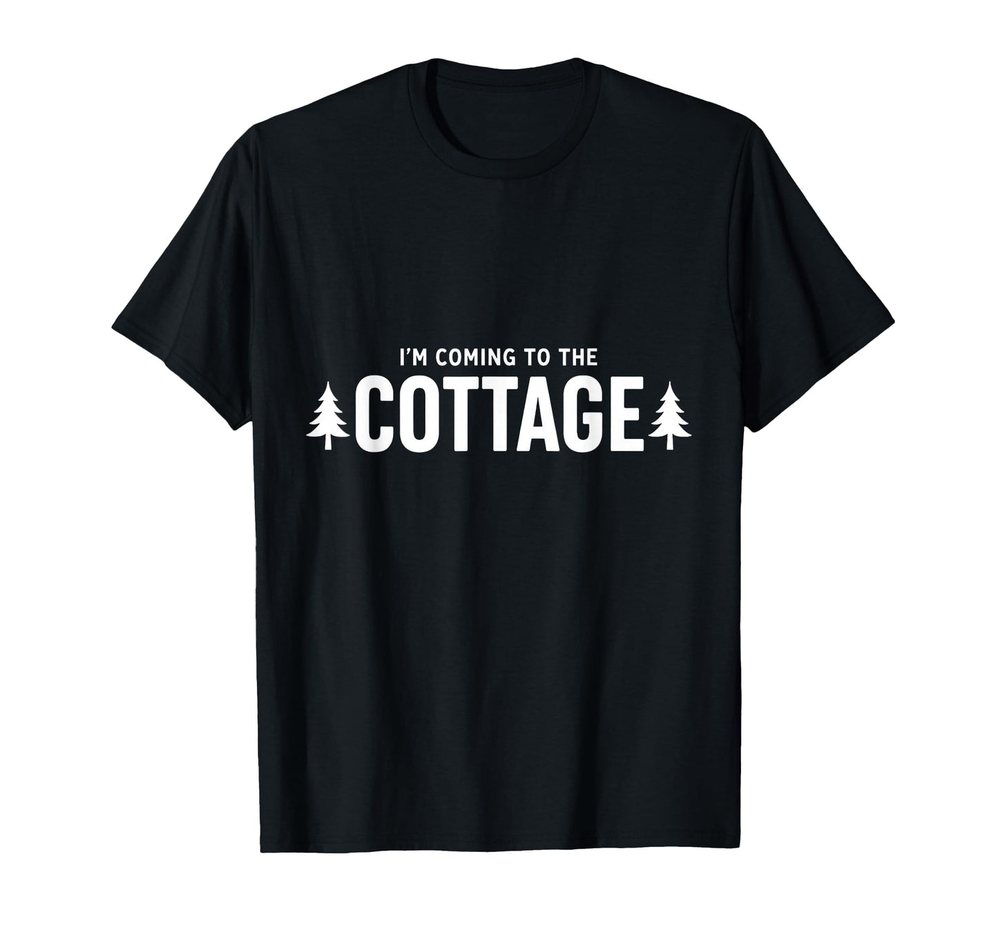 I'm Coming to The Cottage T-Shirt