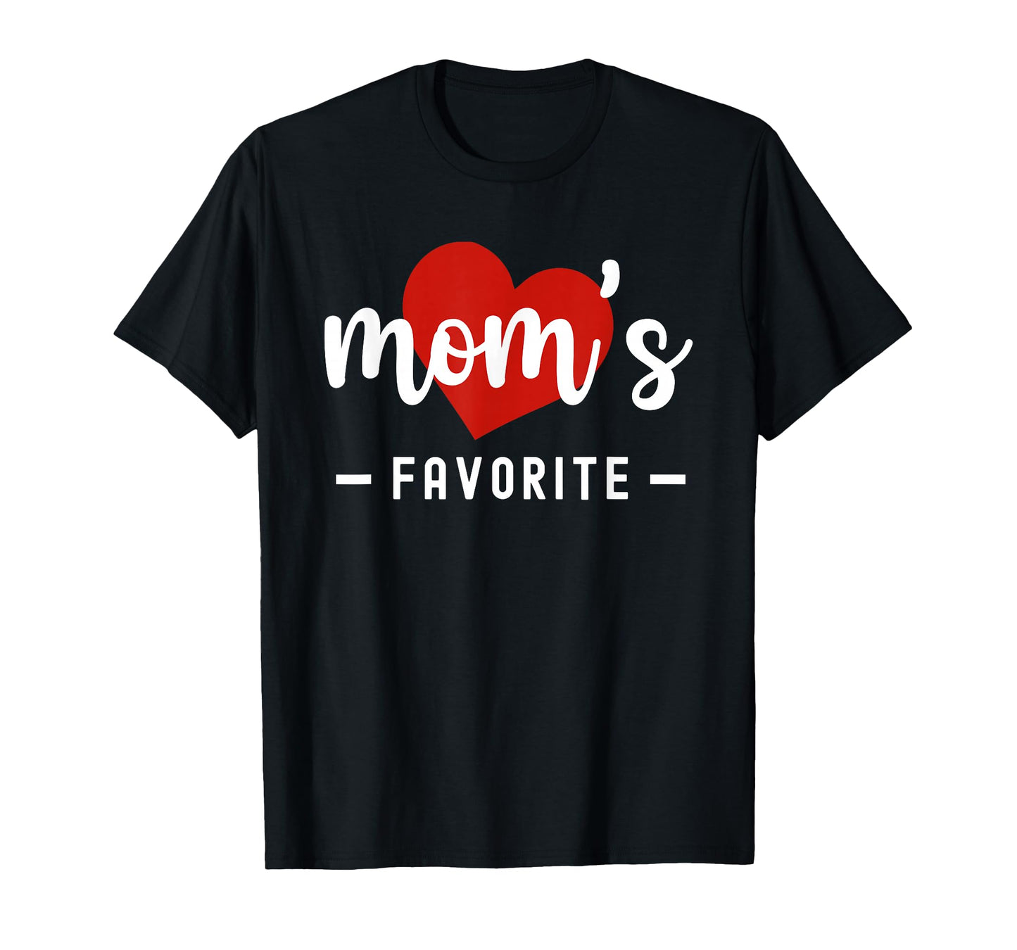 Mom's Favorite Funny Mothers Day Favorite Child Son Daughter T-Shirt