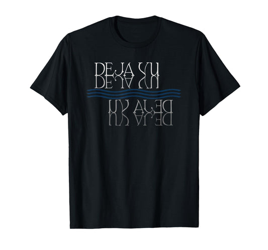 Deja Vu Strange Phenomenon Paranormal Odd Feelings Tee Shirt T-Shirt