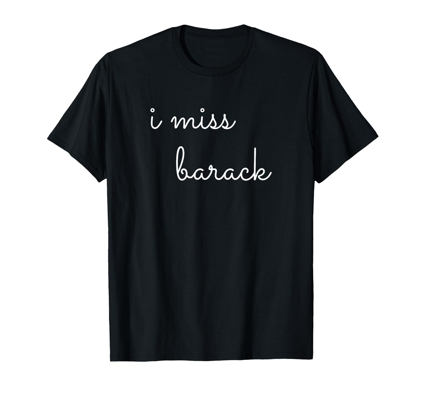I Miss Barack Obama Greatest President T-Shirt