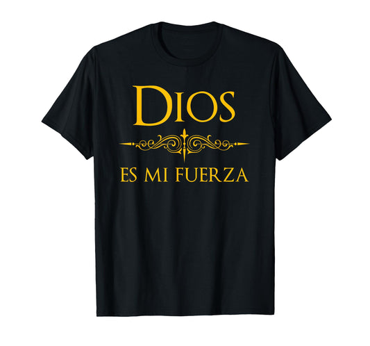 Spanish, Espanol Religious Design Dios es mi Fuerza T-Shirt