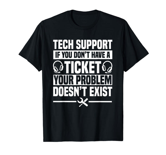 Tech Support Ticket IT Call Center Agent Help Desk T-Shirt