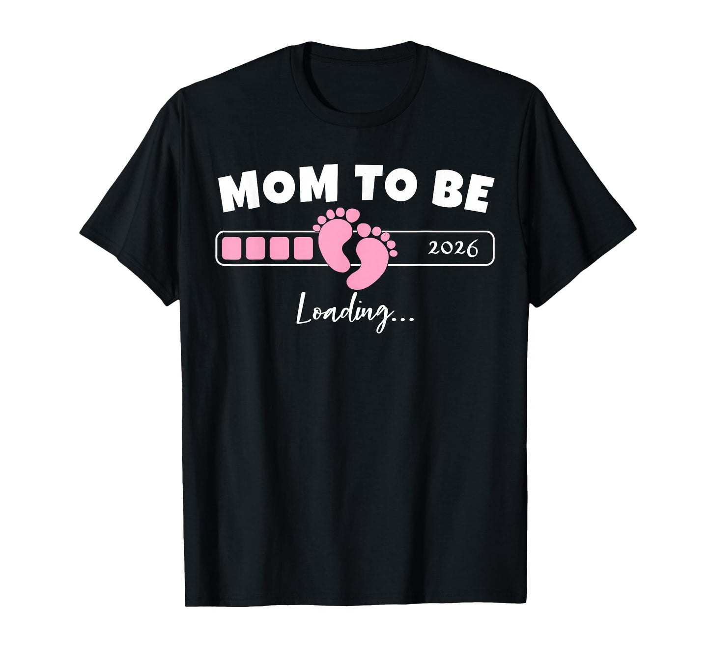 Mom to Be 2026 Loading Funny Pregnancy Reveal T-Shirt