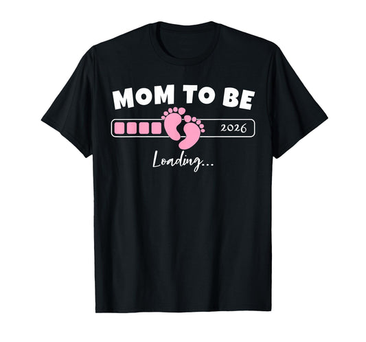 Mom to Be 2026 Loading Funny Pregnancy Reveal T-Shirt
