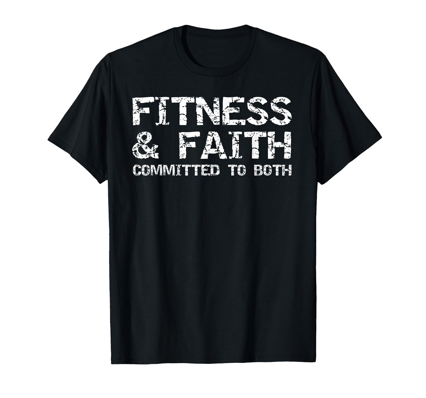 Christian Quote for Men Fitness & Faith Committed to Both T-Shirt