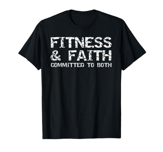 Christian Quote for Men Fitness & Faith Committed to Both T-Shirt